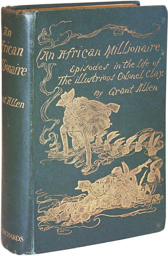 Item #46880 An African Millionaire: Episodes in the Life of the Illustrious Colonel Clay. Grant ALLEN.