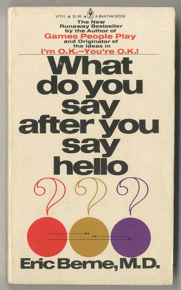 Item #468824 What Do You Say After You Say Hello? The Psychology of Human Destiny. Eric BERNE, M. D.