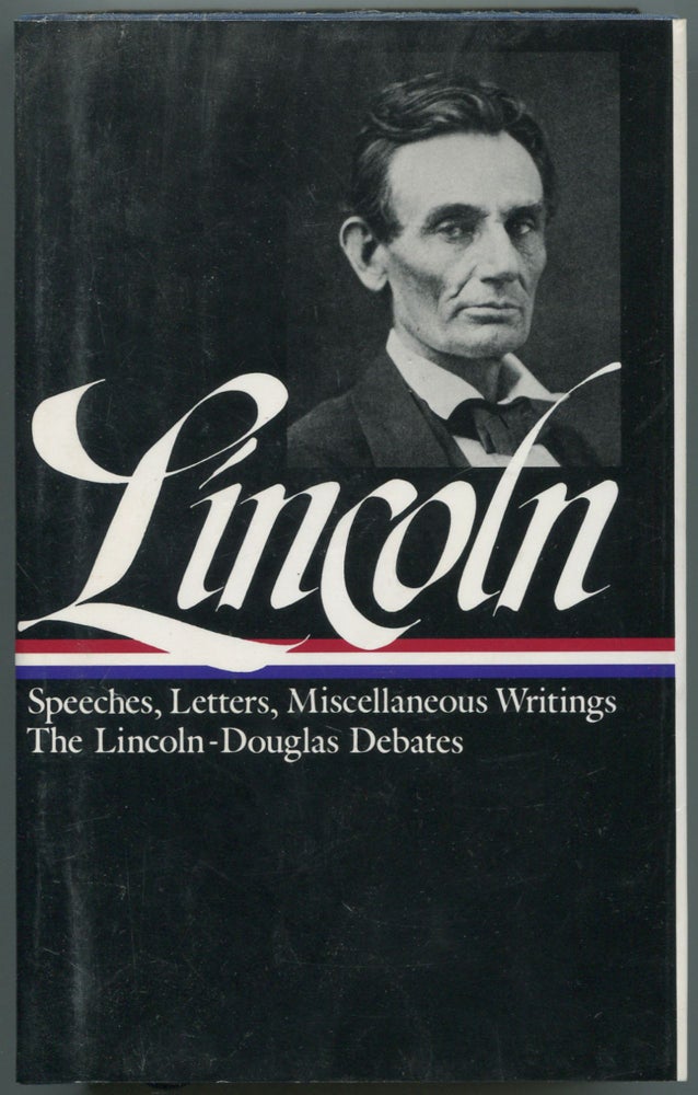 Item #468836 Abraham Lincoln: Speeches and Writings, 1832 - 1858: Speeches, Letters, and Miscellaneous Writings The Lincoln-Douglas Debates: Volume One (The Library of America, 45). Abraham LINCOLN.