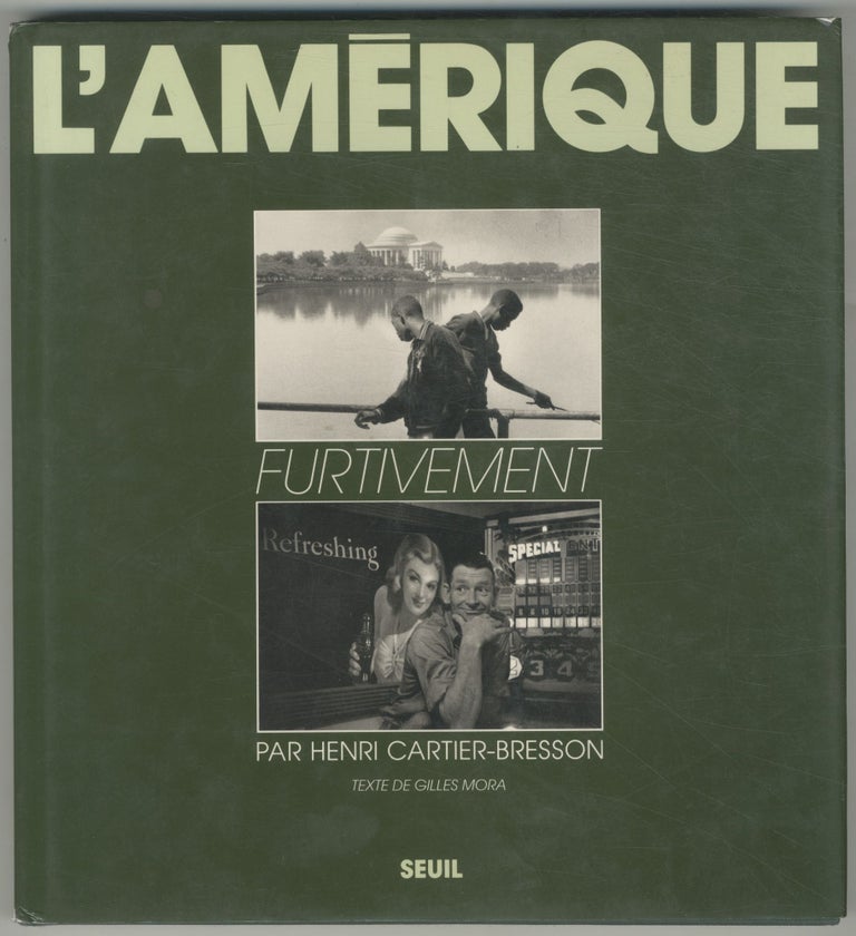 Item #468860 L'Amerique Furtivement. Photographies Henri Cartier-Bresson USA 1935/1975. Henri CARTIER-BRESSON, Gilles Mora.
