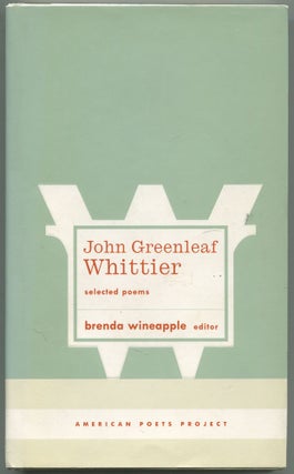 Item #468889 John Greenleaf Whittier: Selected Poems (American Poets Project). John Greenleaf....