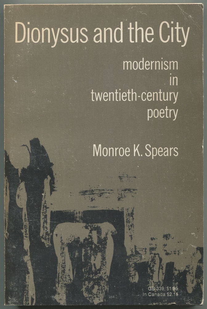 Item #468895 Dionysus and the City: Modernism in Twentieth-Century Poetry. Monroe K. SPEARS.