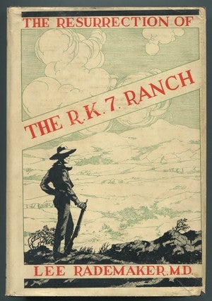 Item #468936 The Resurrection of the R. K. 7 Ranch. Lee RADEMAKER