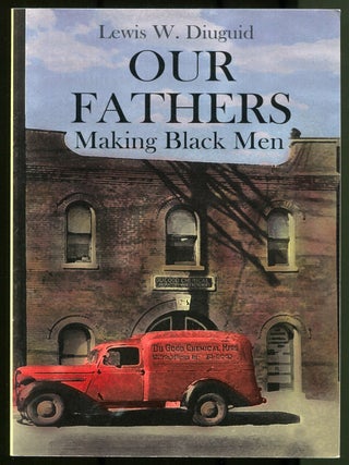 Our Fathers: Making Black Men. Lewis W. DIUGUID.