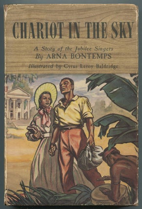 Item #469072 Chariot in the Sky: A Story of the Jubilee Singers. Arna BONTEMPS