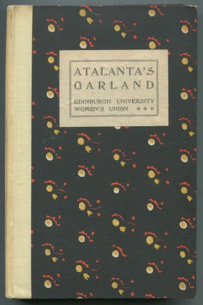 Item #469108 Atalanta's Garland. Being the Book of the Edinburgh University Women's Union 1926....
