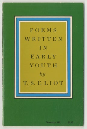 Item #469145 Poems Written in Early Youth. T. S. ELIOT