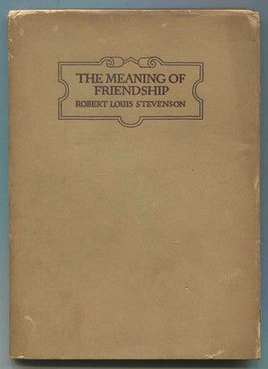 Item #469259 The Meaning of Friendship. Robert Louis STEVENSON