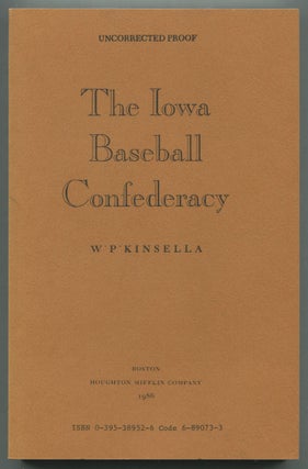 Item #469436 The Iowa Baseball Confederacy. W. P. KINSELLA