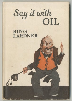 Item #469463 Say It with Oil: A Few Remarks About Wives [bound dos a dos with] Say It with...