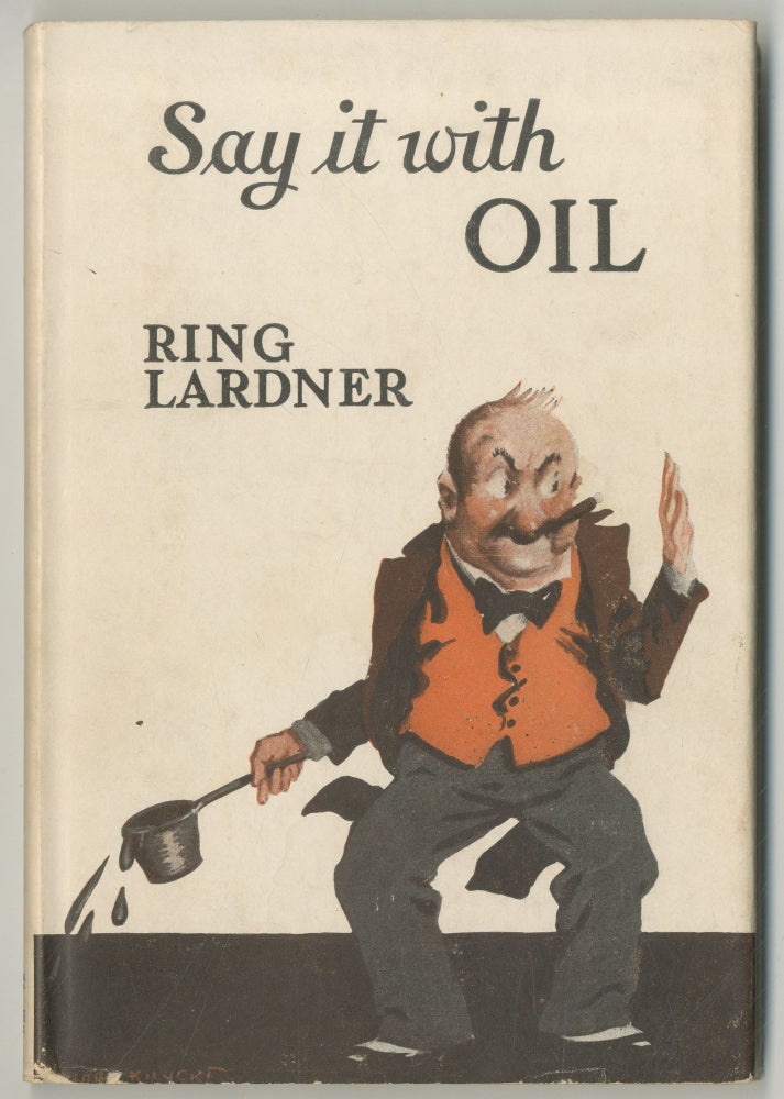 Item #469463 Say It with Oil: A Few Remarks About Wives [bound dos a dos with] Say It with Bricks: A Few Remarks About Husbands. Ring LARDNER, Nina Wilcox Putnam.