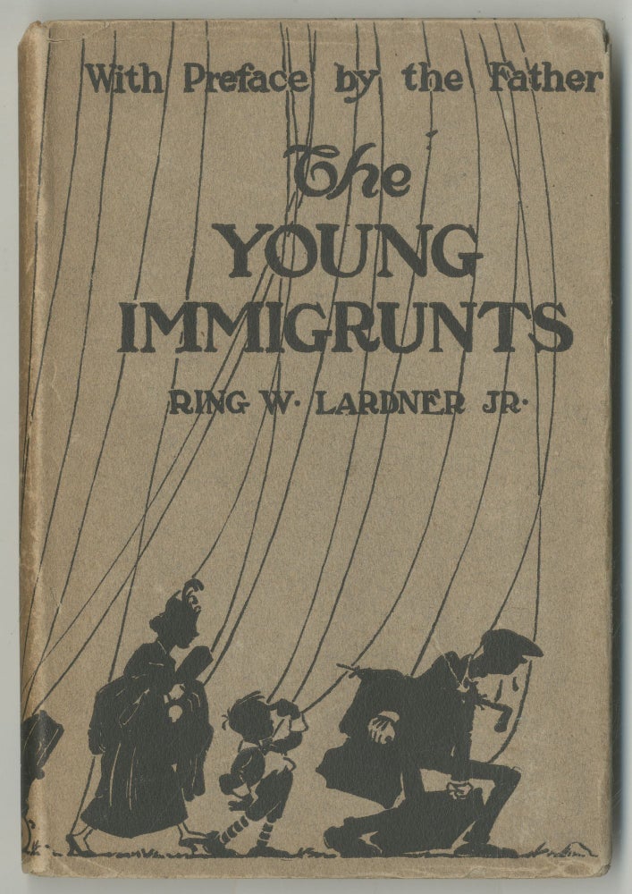 Item #469466 The Young Immigrunts. Ring W. LARDNER, Jr.