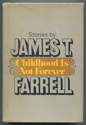Item #469660 Childhood Is Not Forever. James T. FARRELL