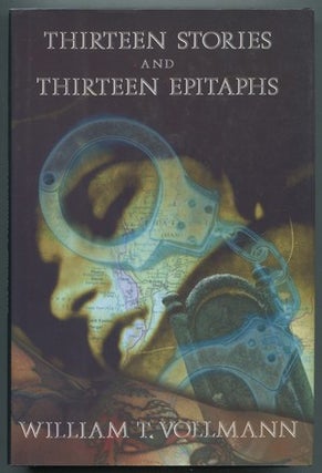 Item #469721 Thirteen Stories and Thirteen Epitaphs. William T. VOLLMANN