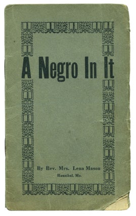 Item #469774 A Negro In It. Rev. Lena Hannibal MASON, Mo, of