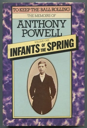 Item #469786 To Keep the Ball Rolling The Memoirs of Anthony Powell Volume I: Infants of Spring....