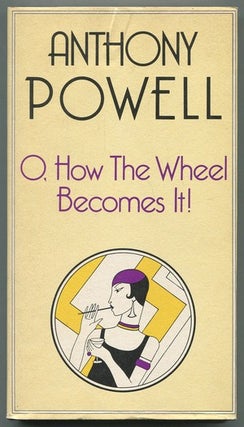 Item #469788 O, How the Wheel Becomes It! Anthony POWELL