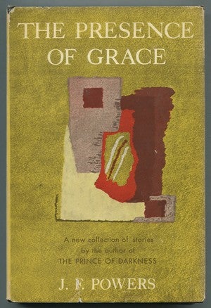 Item #469795 The Presence of Grace. J. F. POWERS.