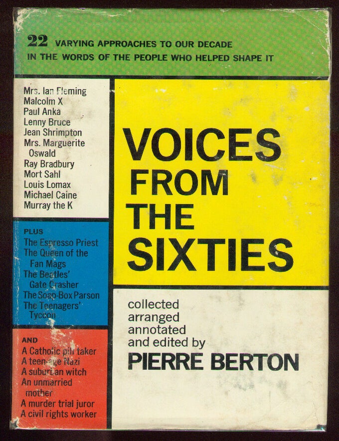 Item #46980 Voices From the Sixties: Twenty-Two Views of a Revolutionary Decade. Pierre BERTON.