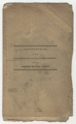 Item #469818 Constitution of the New-England Anti-Slavery Society. With an Address to the Public