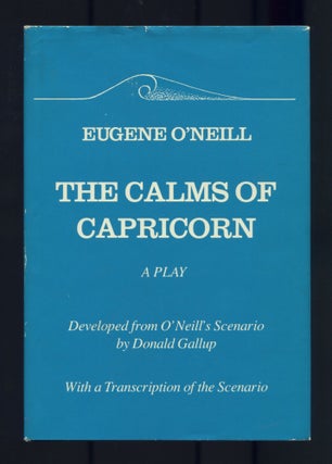 Item #469913 The Calms of Capricorn. A Play. Developed from O'Neill's Scenario by Donald Gallup....