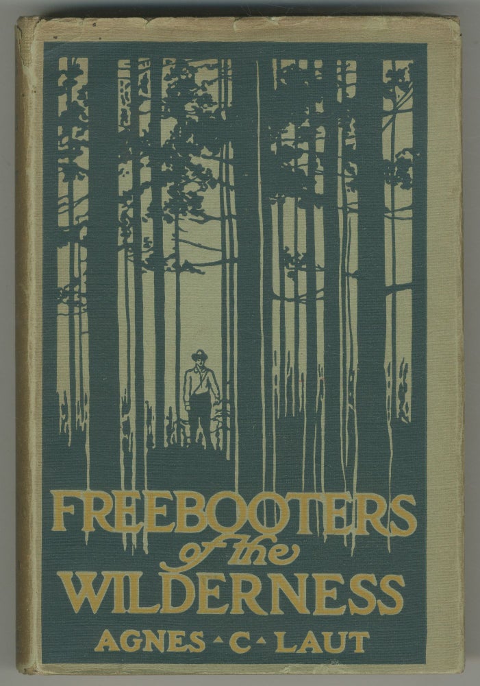 Item #470078 Freebooters of the Wilderness. Agnes C. LAUT.