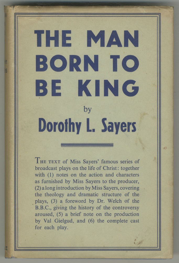 Item #470084 The Man Born to be King. A Play Cycle on the Life of our Lord and Saviour Jesus Christ. Dorothy L. SAYERS.