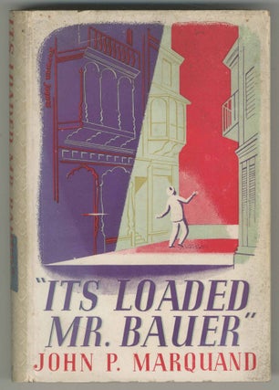 Item #470161 It's Loaded Mr. Bauer. John P. MARQUAND