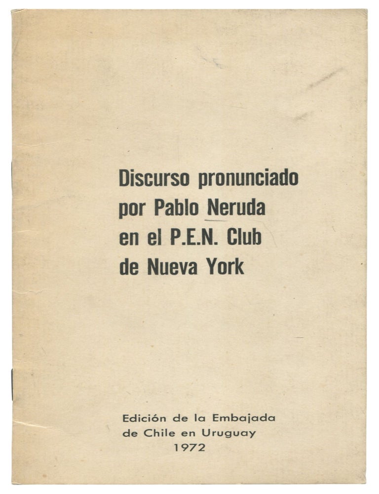 Discurso Pronunciado por Pablo Neruda en el P.E.N. Club de Nueva York [Speech Delivered by Pablo. Pablo NERUDA.