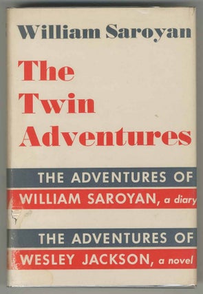 Item #470294 The Twin Adventures: The Adventures of William Saroyan, a diary. The Adventures of...