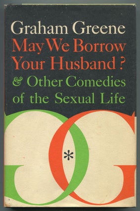 Item #470399 May We Borrow Your Husband? And Other Comedies of the Sexual Life. Graham GREENE