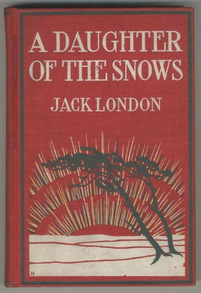 Item #470541 A Daughter of the Snows. Jack LONDON