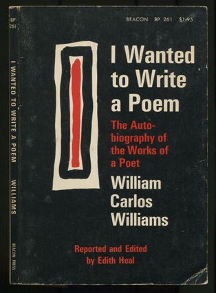 Item #470560 I Wanted to Write a Poem: The Autobiography of the Works of a Poet. William Carlos...