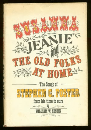 Item #47216 "Susanna," "Jeanie," and "The Old Folks at Home": The Songs of Stephen C. Foster From...