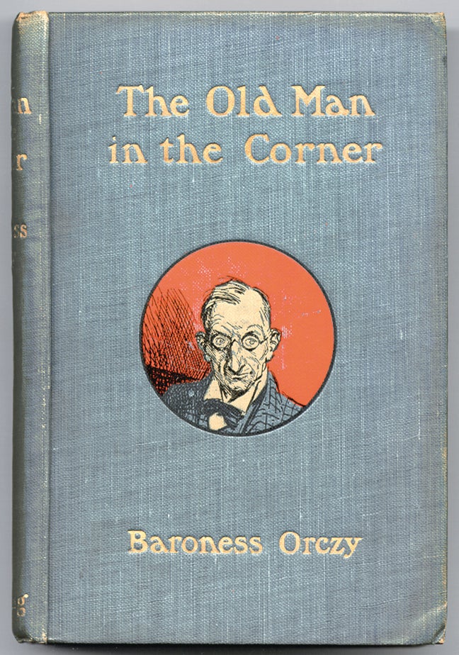 Item #47383 The Old Man in the Corner. Baroness ORCZY.