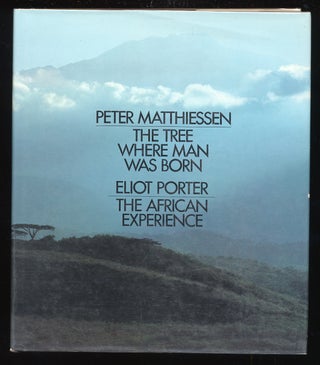 Item #47502 The African Experience and The Tree Where Man Was Born. Eliot PORTER, Peter MATTHIESSEN