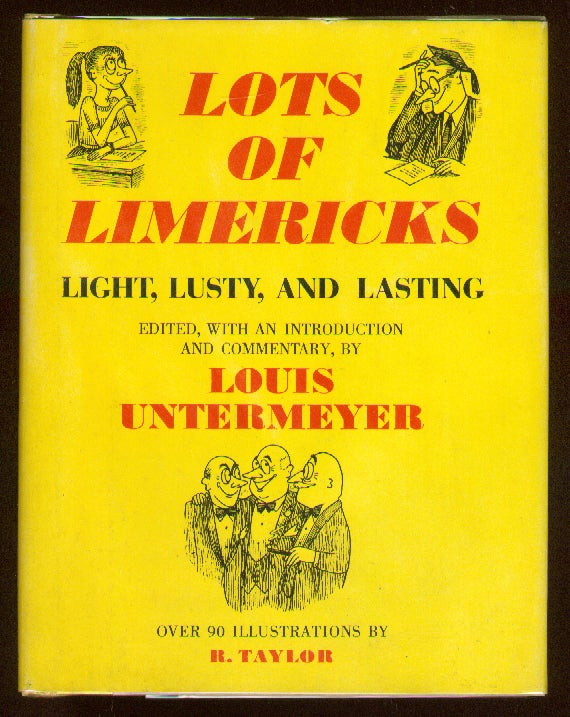 Item #47719 Lots of Limericks: Light, Lusty, and Lasting. Louis. Edited UNTERMEYER, an introduction and commentary.