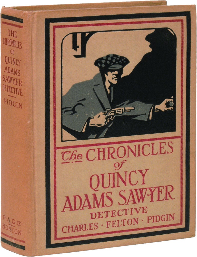 The Chronicles of Quincy Adams Sawyer, Detective. Charles Felton PIDGIN.