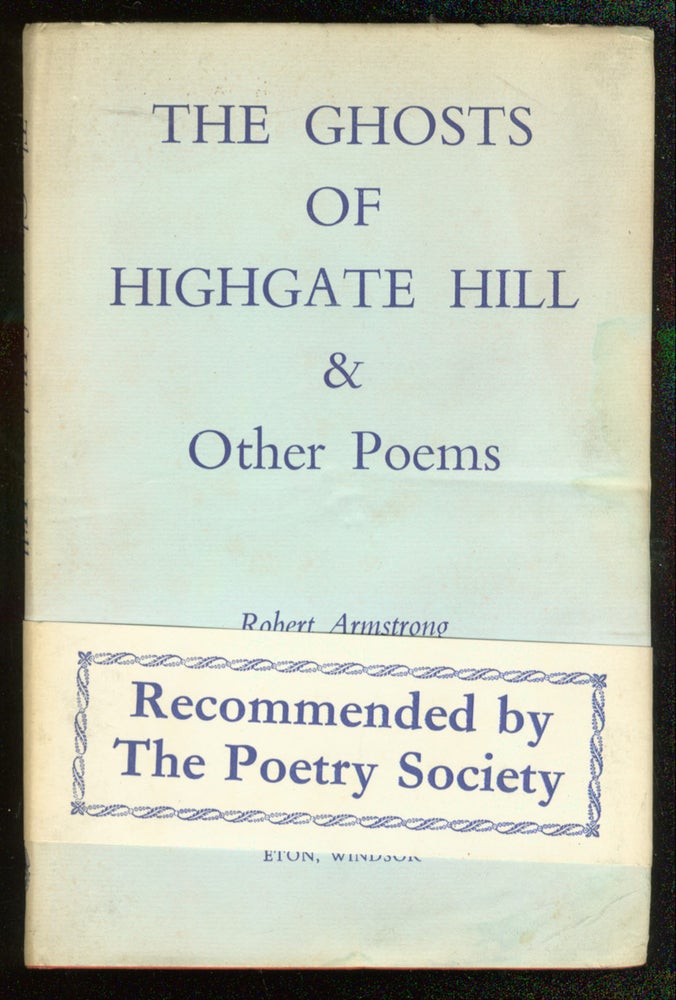 Item #47739 The Ghosts of Highgate Hill and Other Poems. Robert ARMSTRONG.