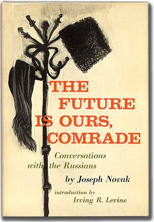 Item #4808 The Future Is Ours, Comrade: Conversations With the Russians. Jerzy as Joseph Novak KOSINSKI.