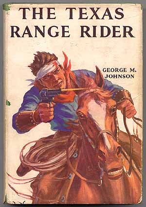 Item #48729 The Texas Range Rider. George M. JOHNSON.