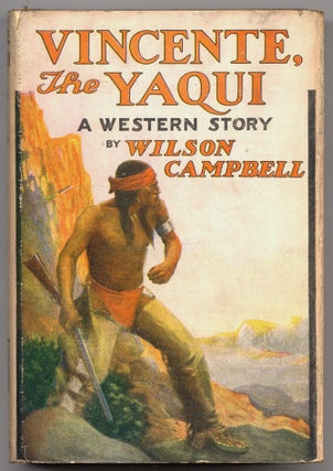 Item #48737 Vincente, The Yaqui: A Western Story. Wilson CAMPBELL