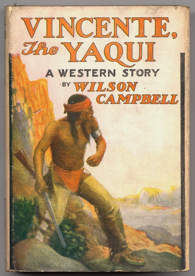 Item #48737 Vincente, The Yaqui: A Western Story. Wilson CAMPBELL.
