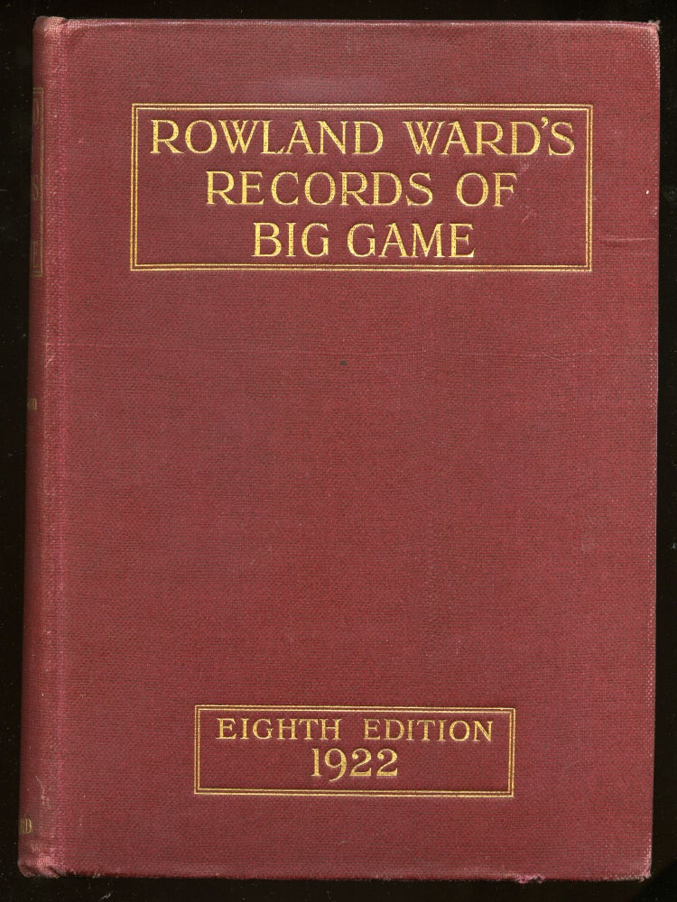 Item #48981 Rowland Ward's Records of Big Game with Their Distribution, Characteristics, Dimensions, Weights, and Horn & Tusk Measurements. Rowland WARD, J G. Dollman, J B. Burlace.