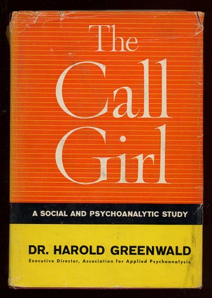 Item #49693 The Call Girl: A Social and Psychoanalytic Study. Dr. Harold GREENWALD