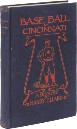 Item #49726 Base Ball in Cincinnati: A History. Harry ELLARD