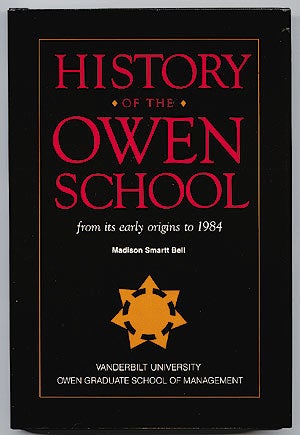 Item #49743 History of the Owen School from its Early Origins to 1984. Madison Smartt BELL.