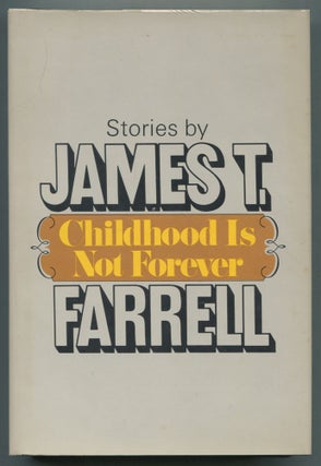Item #498793 Childhood is Not Forever. James T. FARRELL