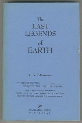 Item #498805 The Last Legends of Earth. A. A. ATTANASIO