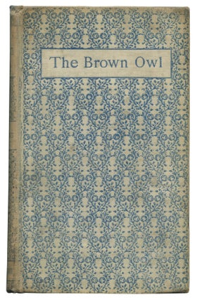 Item #498824 The Brown Owl. A Fairy Story. Ford Madox FORD, as Ford H. Madox Hueffer